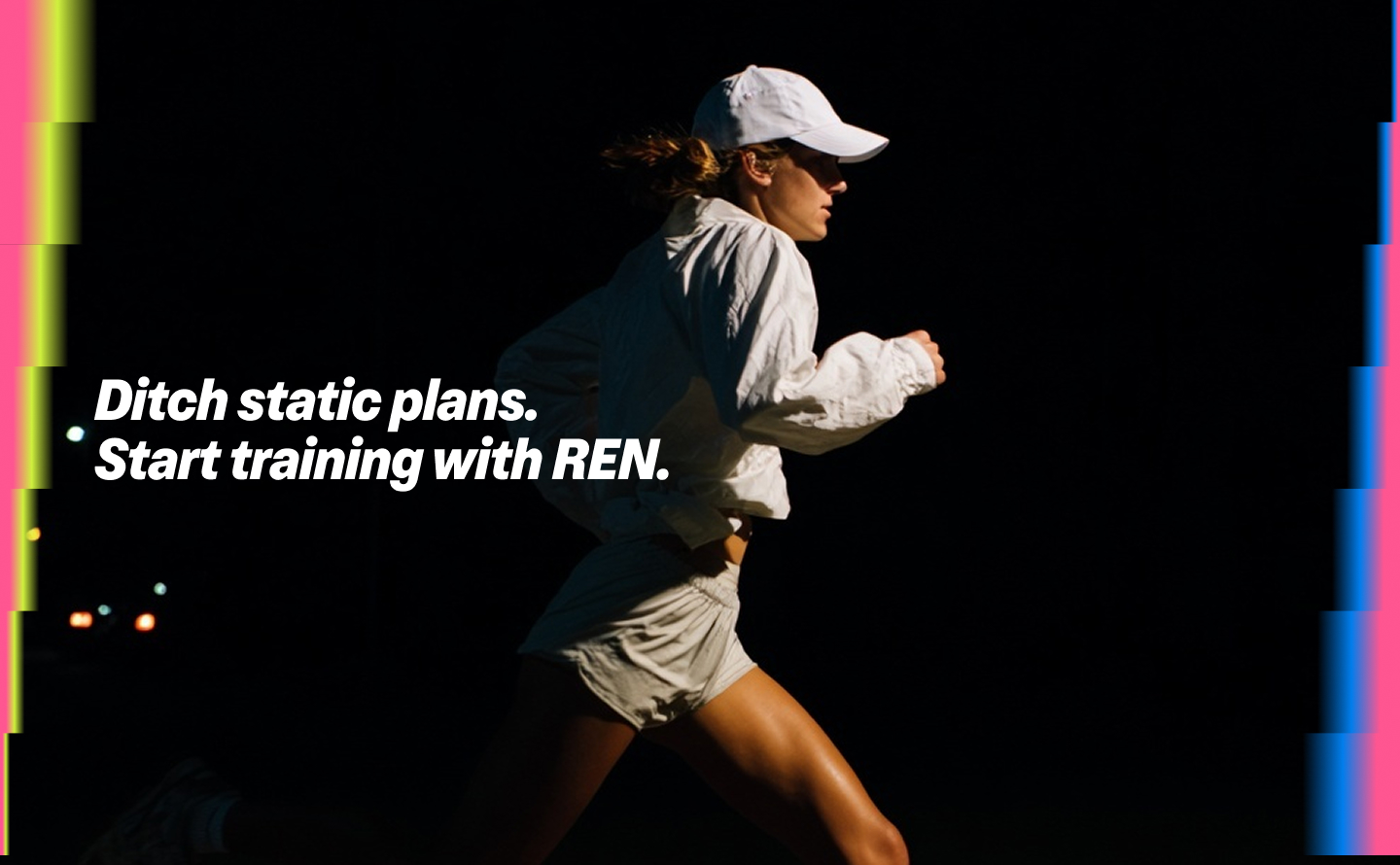 Ditch static plans. Start training with REN.
